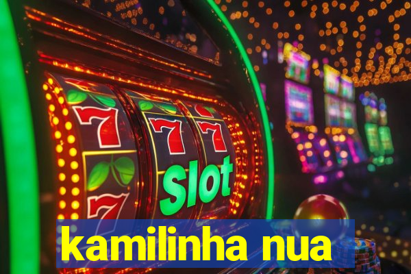 kamilinha nua